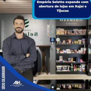 Empório Seletto expande com abertura de lojas em Itajaí e Tijucas - via https://economiasc.com