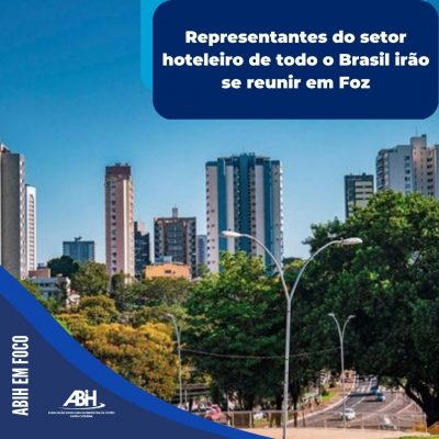 Representantes do setor hoteleiro de todo o Brasil irão se reunir em Foz