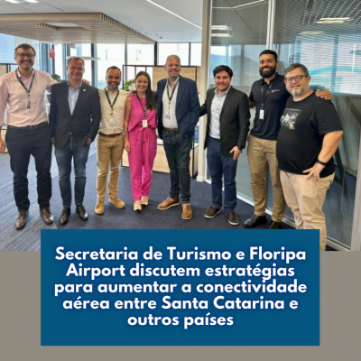 Secretaria de Turismo e Floripa Airport discutem estratégias para aumentar a conectividade aérea entre Santa Catarina e outros países