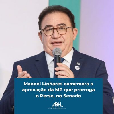 Manoel Linhares comemora a aprovação da MP que prorroga o Perse, no Senado