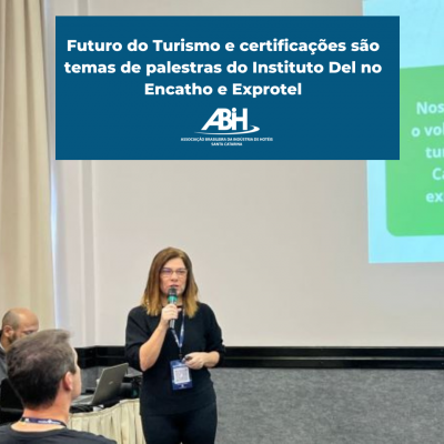 Futuro do Turismo e certificações são temas de palestras do Instituto Del no Encatho e Exprotel