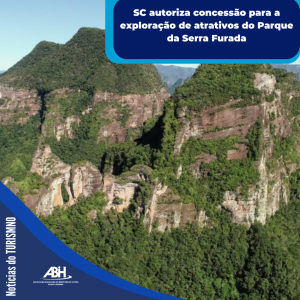 SC autoriza concessão para a exploração de atrativos do Parque da Serra Furada