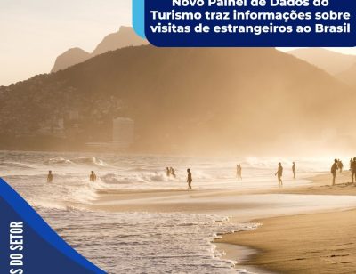 Novo Painel de Dados do Turismo traz informações sobre visitas de estrangeiros ao Brasil