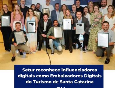 Setur reconhece influenciadores digitais como Embaixadores Digitais do Turismo de Santa Catarina