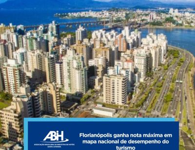 Florianópolis ganha nota máxima em mapa nacional de desempenho do turismo