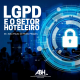 LGPD no setor hoteleiro